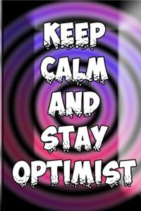 Keep Calm And Stay Optimistic