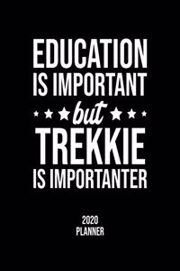 Education Is Important But Trekkie Is Importanter 2020 Planner