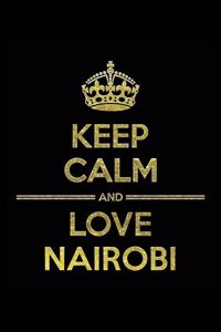 KEEP CALM AND LOVE NAIROBI Notebook