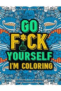 Go Fu*k Yourself I'm Coloring
