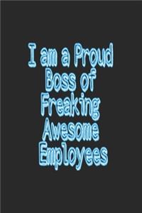 I am a Proud Boss of Freaking Awesome Employees
