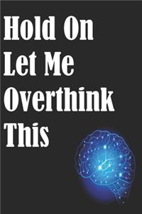 Hold On Let Me Overthink This