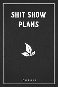 Shit Show Plans