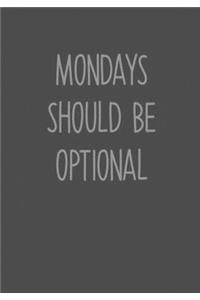 Mondays Should Be Optional.