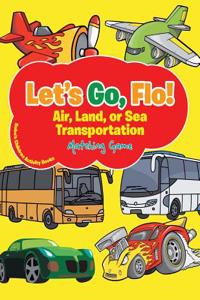 Let's Go, Flo! Air, Land, or Sea Transportation Matching Game