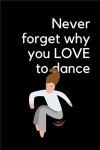 Never forget why you LOVE to dance