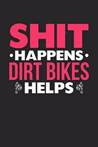 Shit Happens Dirt Bikes Helps