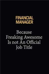Financial manager Because Freaking Awesome Is Not An Official Job Title