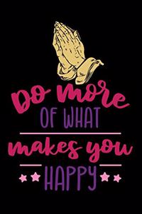 Do more what makes you happy