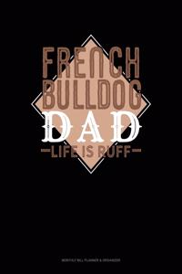 French Bulldog Dad Life Is Ruff
