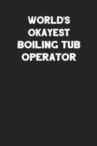World's Okayest Boiling Tub Operator