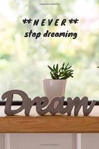 Never stop dreaming
