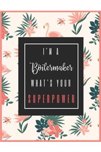 I'm A BOILERMAKER, What's Your Superpower?