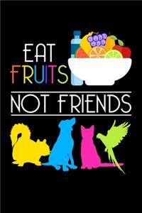 Eat Fruits Not Friends