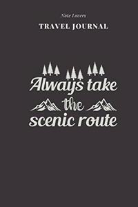 Always Take The Scenic Route - Travel Journal