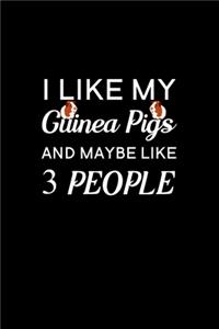 I Like My Guinea Pigs And Maybe Like 3 People