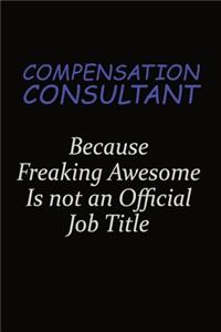 Compensation Consultant Because Freaking Awesome Is Not An Official Job Title