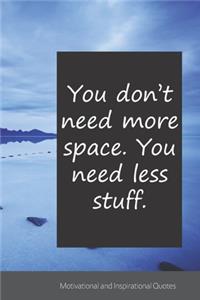 You don't need more space. You need less stuff.