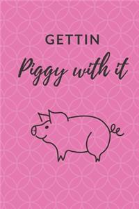 Gettin Piggy with It