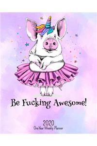 Be Fucking Awesome - 2020 One Year Weekly Planner