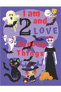 I am 2 and LOVE Spooky Things