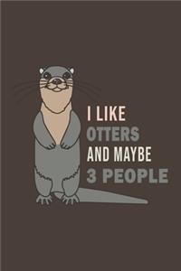 I Like Otters And Maybe 3 People