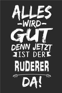 Alles wird gut denn jetzt ist der Ruderer da