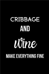 Cribbage and Wine Make Everything Fine
