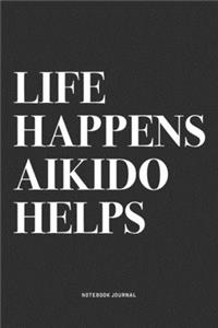 Life Happens Aikido Helps