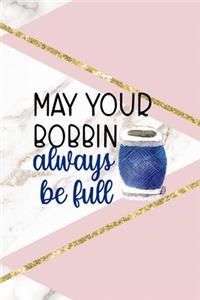 May Your Bobbin Always Be Full