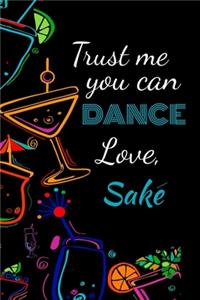 Trust me you can dance love, sake