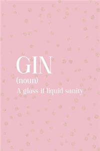 Gin (Noun) A Glass Of Liquid Sanity: Notebook Journal Composition Blank Lined Diary Notepad 120 Pages Paperback Pink And Golden Sanity