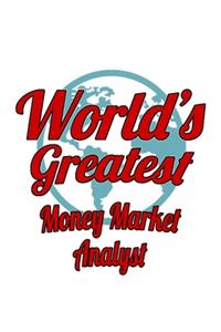 World's Greatest Money Market Analyst