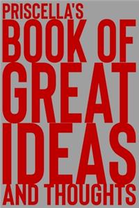 Priscella's Book of Great Ideas and Thoughts
