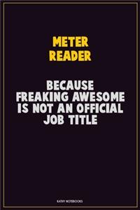 Meter Reader, Because Freaking Awesome Is Not An Official Job Title