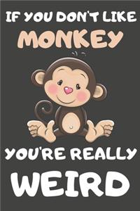 If You Don't Like Monkey You're Really Weird