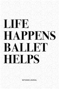 Life Happens Ballet Helps