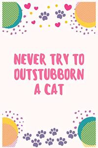 Never try to outstubborn a cat