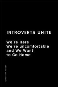 INTROVERT POWER Introverts Unite We're here We're uncomfortable and We want to GO HOME