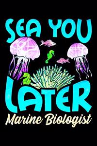 Sea You Later Marine Biologist