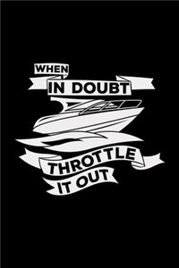 When in doubt throttle it out