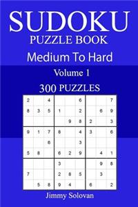 300 Medium to Hard Sudoku Puzzle Book