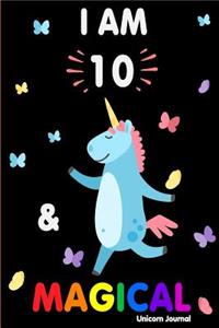 I Am 10 and Magical: Cute Unicorn Journal Lined Blank Notebook and Happy Birthday Notebook for 10 Year Old Girls, Cute Unicorn Birthday Journal Birthday Gift for 10th Birthday
