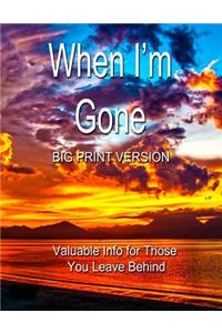 When I'm Gone (Big Print Version)