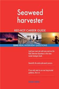 Seaweed harvester RED-HOT Career Guide; 2545 REAL Interview Questions