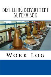 Distilling Department Supervisor Work Log