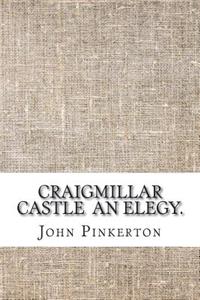 Craigmillar Castle An elegy.