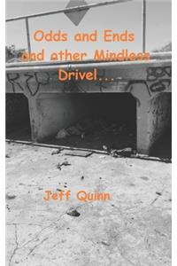 Odds and Ends and other Mindless Drivel