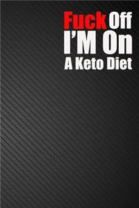 Fuck Off I'm On a Keto Diet: Dot Grid Bullet Journal Notebook, Essentials Dot Matrix Planner Diary note, Professionally Designed Handbook Lettering Concepting (6x9 inches) - 110