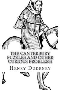 The Canterbury Puzzles And Other Curious Problems
